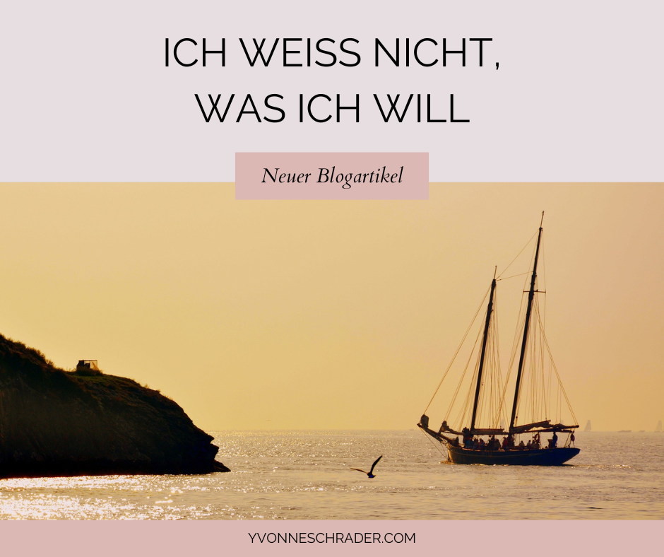 Blogaritkel: Ich weiß nicht, was ich will