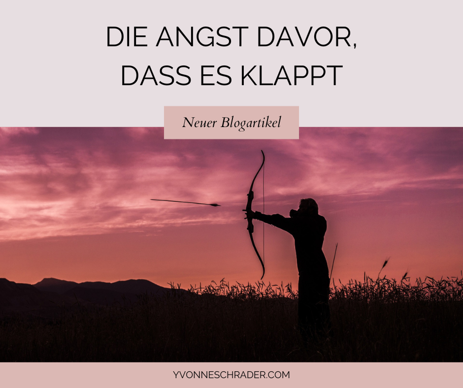 Blogartikel: Die Angst davor, dass es klappt