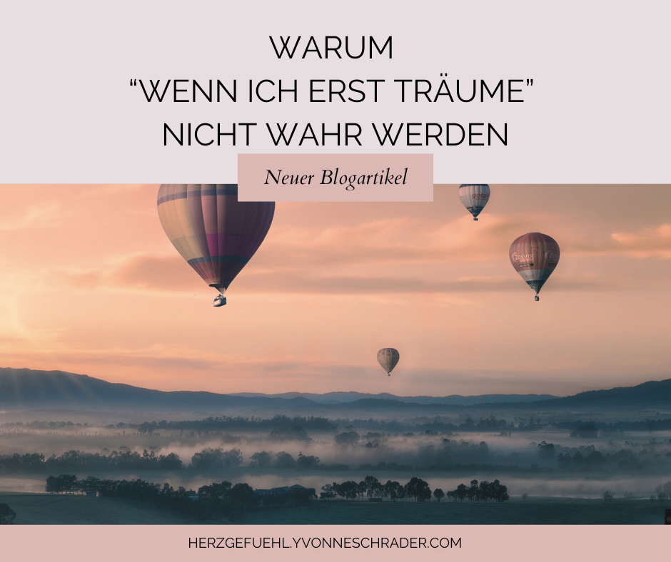 Blogartikel: Warum wenn ich erst Träume nicht wahr werden