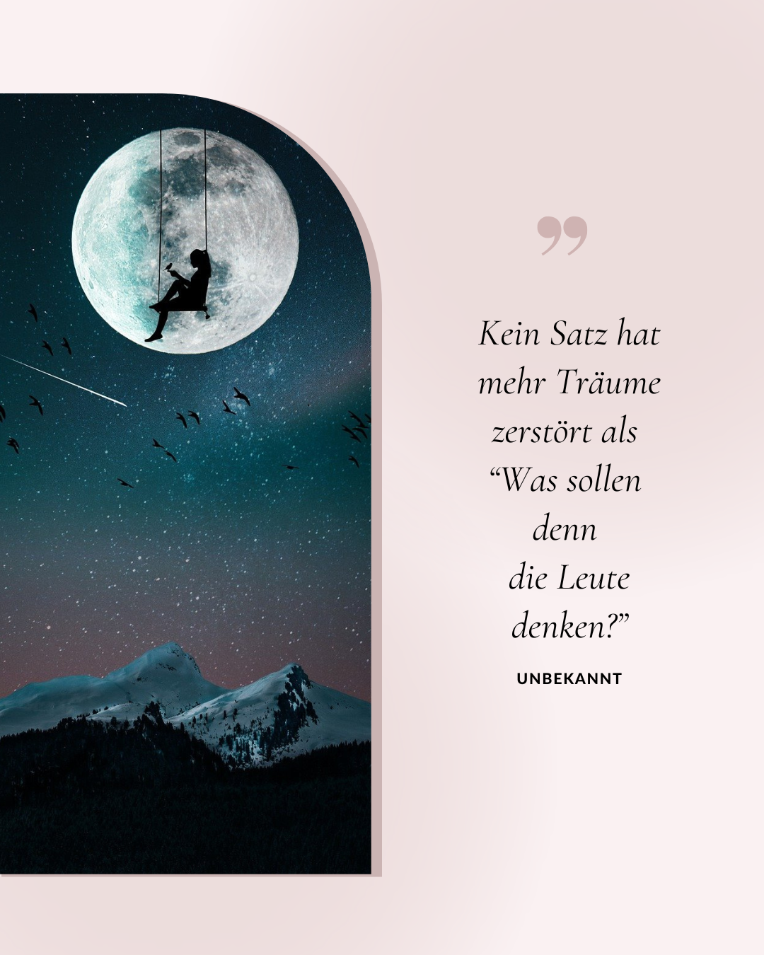 Keine Satz hat mehr Träume zerstört als "was sollen denn die Leute denken"