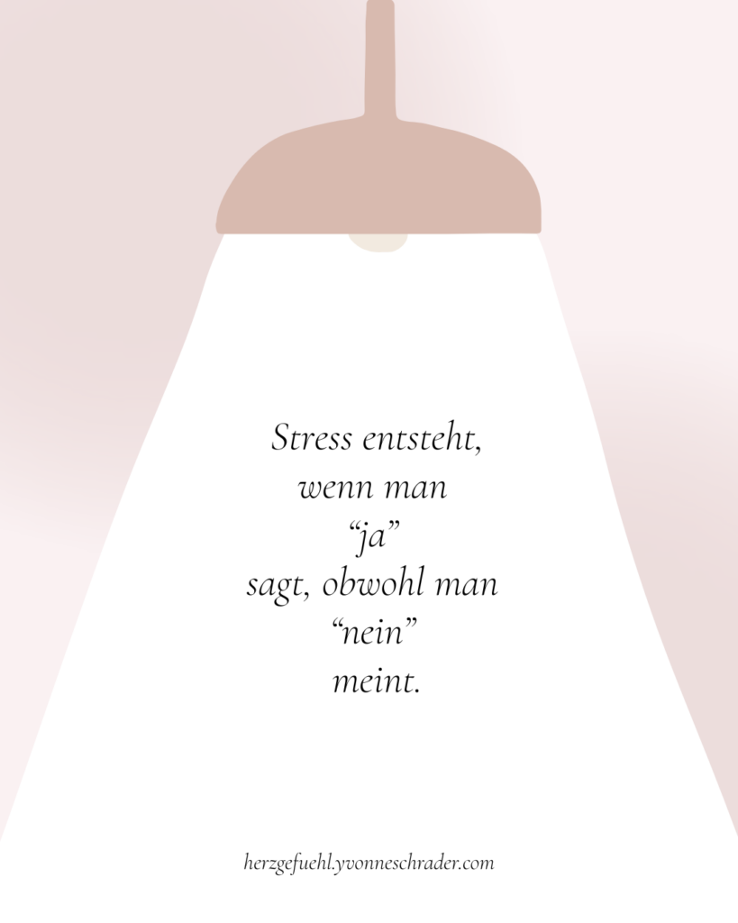 Stress entsteht, wenn man ja sagt und nein meint.