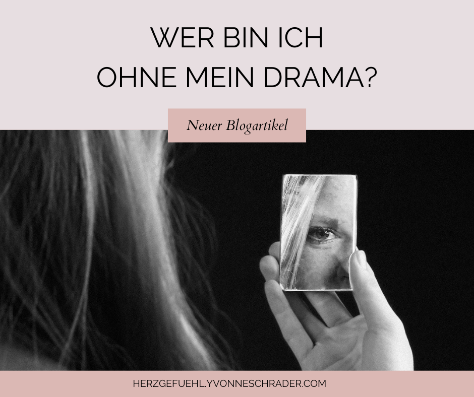 Blogartikel "Wer bin ich ohne mein Drama?"