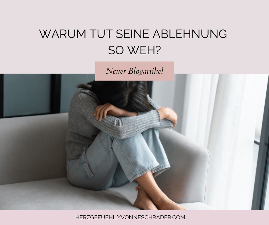 Blogartikel: Warum tut seine Ablehnung so weh?
