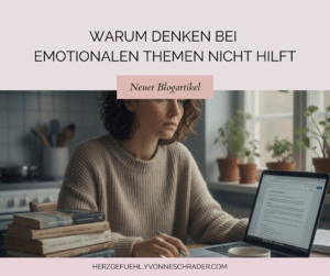 Blogartikel_ Warum Denken bei emotionalen Themen nicht hilft