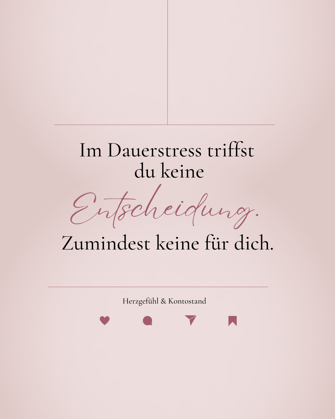 Im Dauerstress triffst du keine Entscheidung. Zumidnest keine für dich.