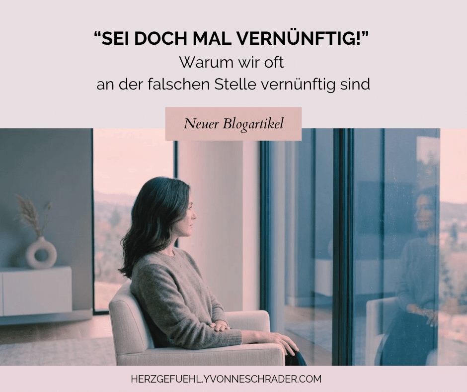 Blogartikel Sei doch mal vernünftig! Warum wir an der falschen Stelle vernünftig sind.