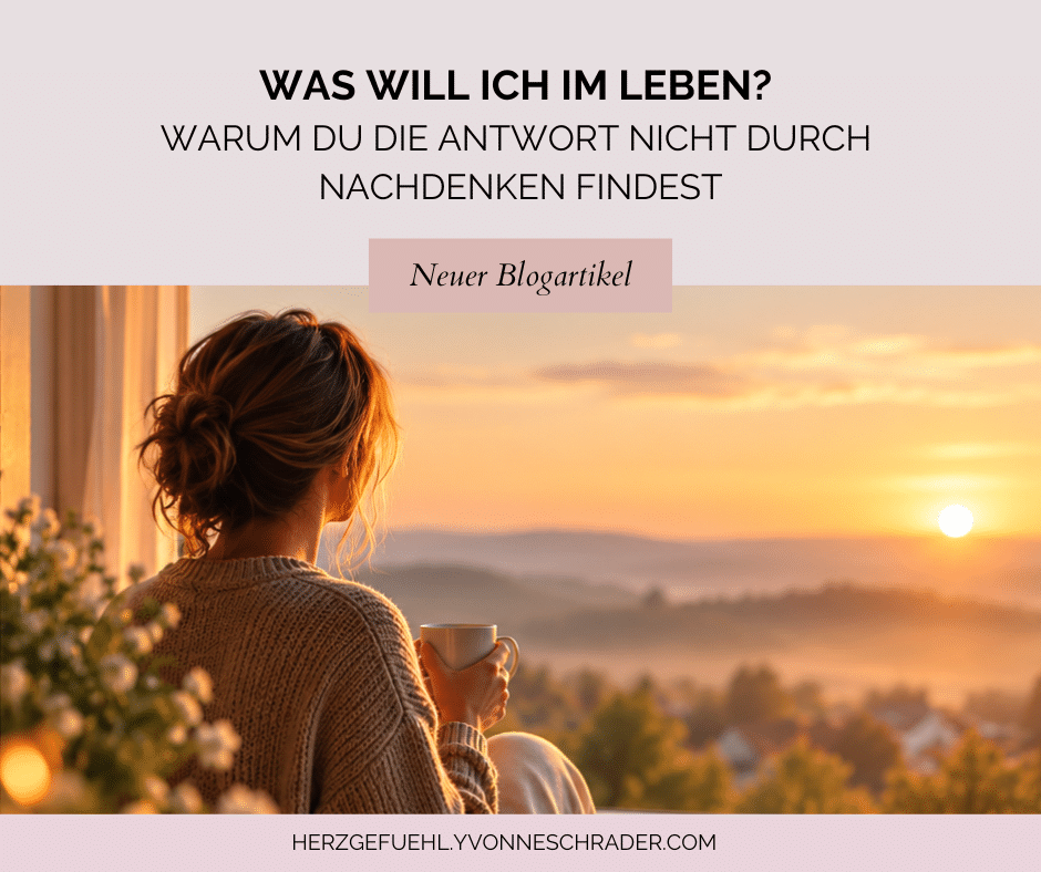 Blogartikel: Was will ich im Leben? Warum du die Antworten nicht durch Nachdenken findest.